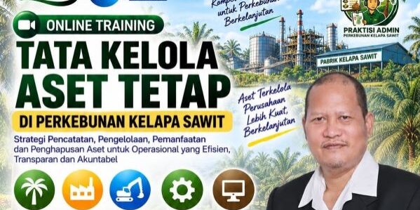 Training “Tata Kelola Aset Tetap di Perkebunan Kelapa Sawit”