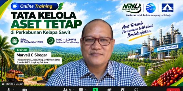 Online Training “Tata Kelola Aset Tetap di Perkebunan Kelapa Sawit” yang difasilitasi MRVL Inspiring Solution baik pada 26 September 2026 melalui Zoom Meeting